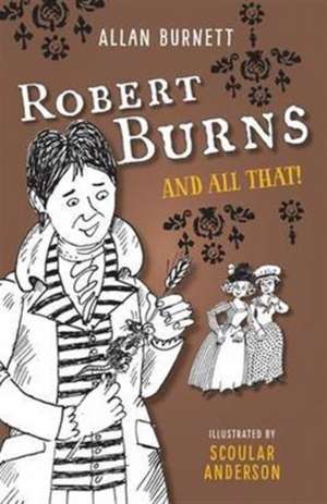 Robert Burns and All That de Alan Burnett