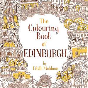 The Colouring Book of Edinburgh de Eilidh Muldoon