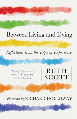 Between Living and Dying de Ruth Scott