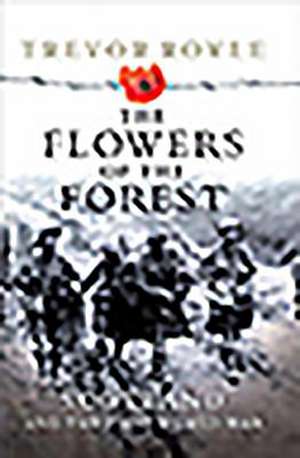 The Flowers of the Forest de Trevor Royle