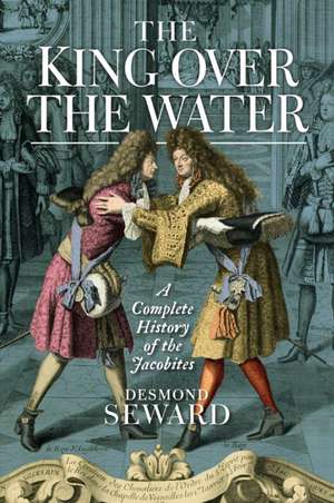 The King Over the Water de Desmond Seward