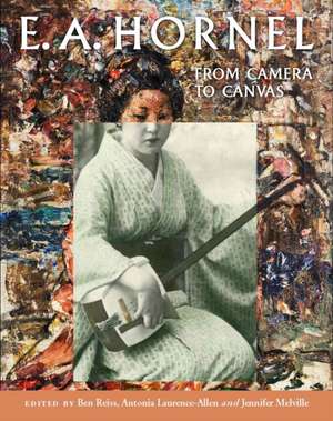 E.A. Hornel: From Camera to Canvas de Antonia Laurence-Allen