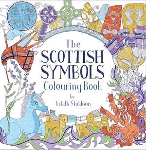 The Scottish Symbols Colouring Book de Eilidh Muldoon