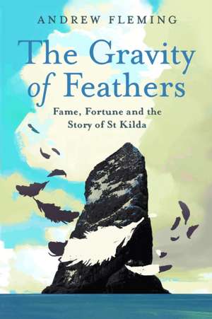 The Gravity of Feathers de Andrew Fleming