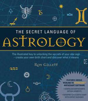 The Secret Language of Astrology de Roy Gillett