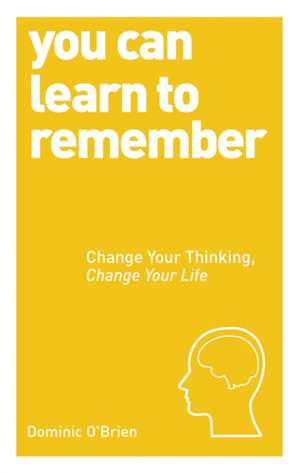 You Can Learn to Remember de Dominic O'Brien