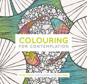 Hatch, A: Colouring for Contemplation de Amber Hatch