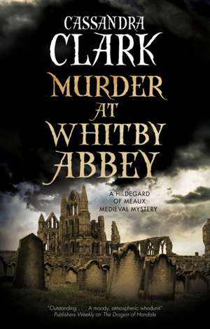 MURDER AT WHITBY ABBEY de CASSANDRA CLARK