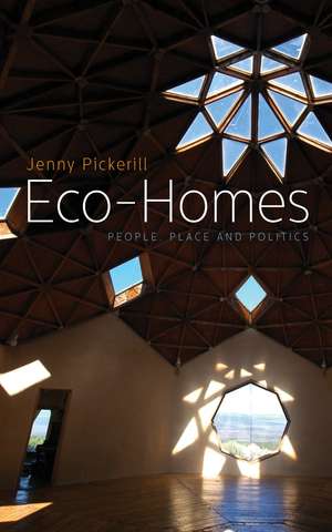 Eco-Homes: People, Place and Politics de Jenny Pickerill