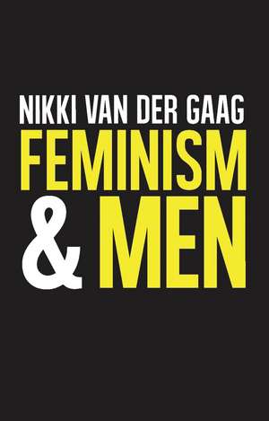 Feminism and Men de Nikki van der Gaag