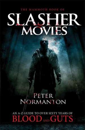 Normanton, P: Mammoth Book of Slasher Movies