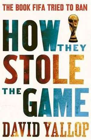 How They Stole the Game de David Yallop