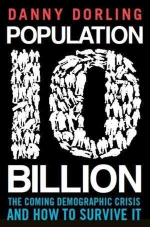 Population 10 Billion de Danny Dorling