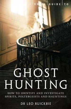 A Brief Guide to Ghost Hunting de Leo Ruickbie