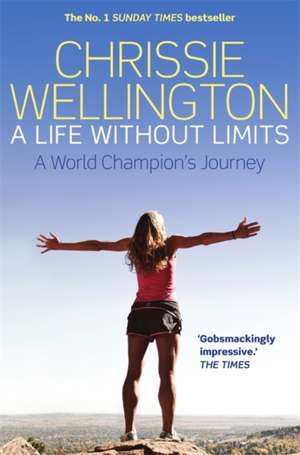 A Life Without Limits de Chrissie Wellington