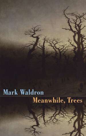 Meanwhile, Trees de Mark Waldron