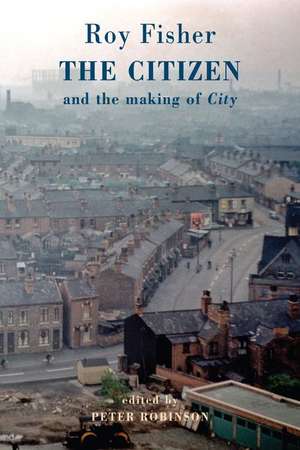 The Citizen: And the Making of City de Roy Fisher