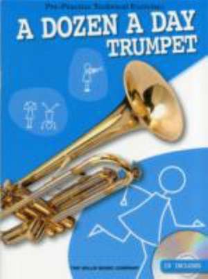 A Dozen a Day: Trumpet: Pre-Practice Technical Exercises for the Trumpet [With CD (Audio)] de Willis Music Co