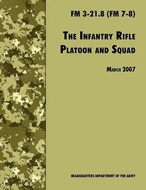 The Infantry Rifle and Platoon Squad de U. S. Department of the Army