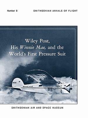 Wiley Post, His Winnie Mae, and the World's First Pressure Suit de Bobby H. Johnson