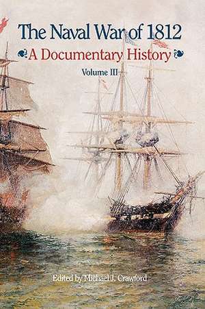 The Naval War of 1812 de Michael J. Crawford