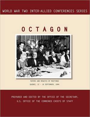 Octagon: Quebec, 12-16 September 1944 (World War II Inter-Allied Conferences Series) de Inter-Allied Conference