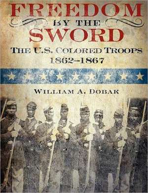 Freedom by the Sword de William A. Dobak