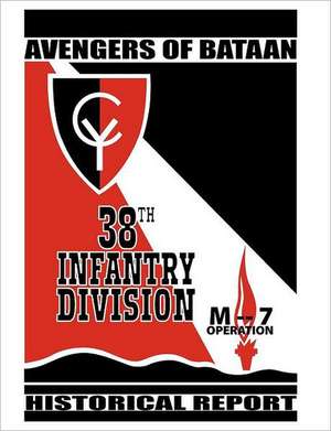 Avengersofbataan: 38thinfantrydivision, Historicalreport. de 38thInfantryDivision