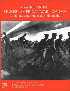 Marines in the Spanish-American War 1895-1899 de Jack Schulimson