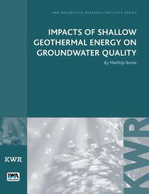 Impacts of Shallow Geothermal Energy on Groundwater Quality de Matthijs Bonte