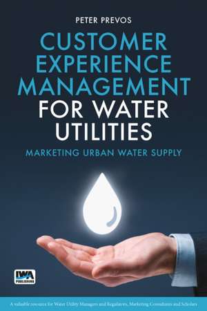 Customer Experience Management for Water Utilities de Peter Prevos