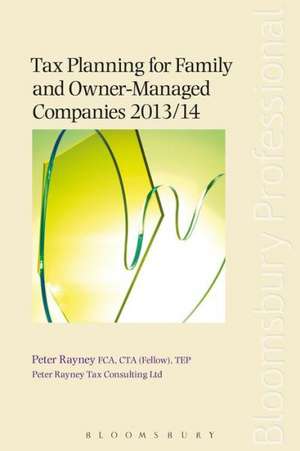 Tax Planning for Family and Owner-Managed Companies 2013/14 de Peter Rayney