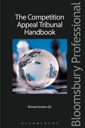 The Competition Appeal Tribunal Handbook de Richard Gordon, QC