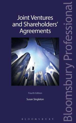 Joint Ventures and Shareholders' Agreements: Fourth Edition de Susan Singleton