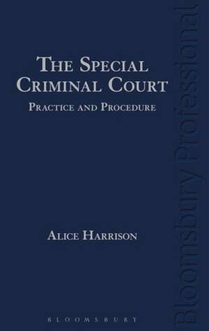 The Special Criminal Court: Practice and Procedure de Alice Harrison