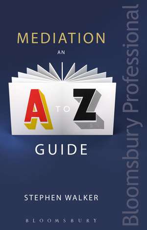 Mediation: An A-Z Guide de Stephen Walker