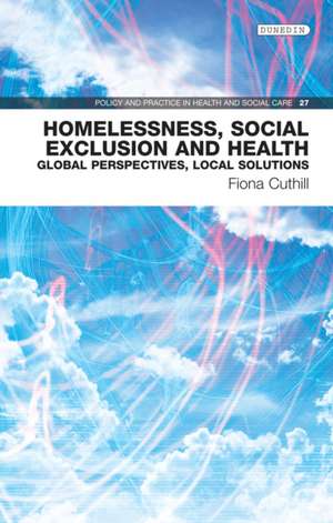 Homelessness, Social Exclusion and Health de Cuthill, Fiona