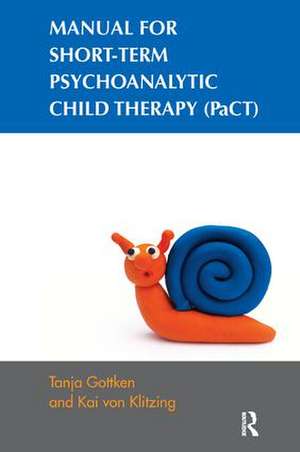 Manual for Short-term Psychoanalytic Child Therapy (PaCT) de Tanja Gottken