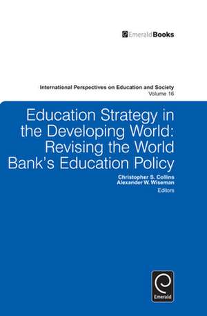 Education Strategy in the Developing World – Revising the World Bank`s Education Policy de Christopher S. Collins