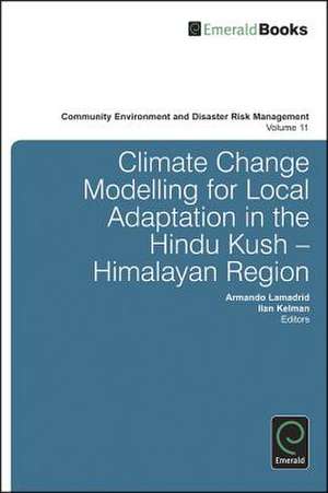 Climate Change Modelling for Local Adaptation in the Hindu Kush – Himalayan Region de Armando Lamadrid