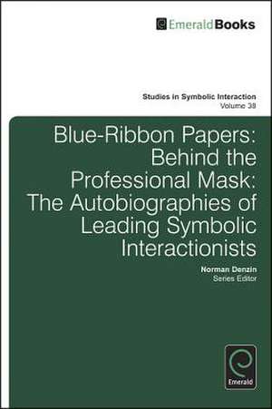 Blue Ribbon Papers – Behind the Professional Mask: The Autobiographies of Leading Symbolic Interactionists de Norman K. Denzin