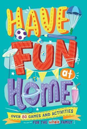 Have Fun at Home de Alison Maloney