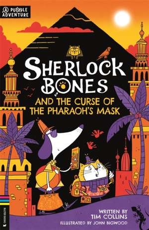 Sherlock Bones and the Curse of the Pharaoh's Mask de Tim Collins