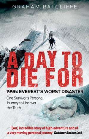 A Day to Die for: One Survivor's Personal Journey to Uncover the Truth de Graham Ratcliffe