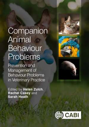 Companion Animal Behaviour Problems – Prevention and Management of Behaviour Problems in Veterinary Practice de Rachel Casey