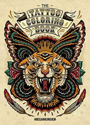 The Tattoo Coloring Book [With 2 Pull-Out Posters] de Megamunden