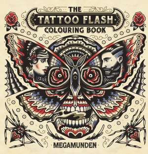 The Tattoo Flash Colouring Book de Megamunden