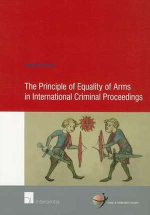 The Principle of Equality of Arms in International Criminal Proceedings de Masha Fedorova