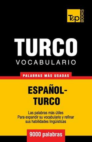 Vocabulario Espanol-Turco - 9000 Palabras Mas Usadas: Organization, Finance and Capital Markets de Andrey Taranov