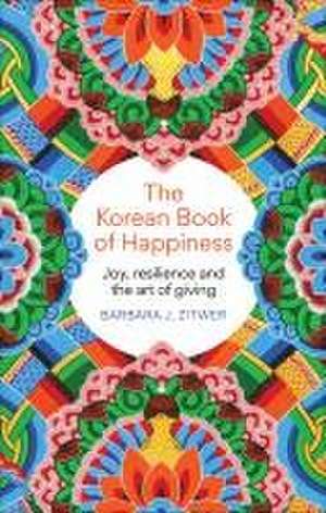 The Korean Book of Happiness de Barbara J. Zitwer